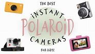17 Fun Instant Polaroid Cameras For Kids 2024