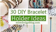 30 DIY Bracelet Holder Ideas & Organizers