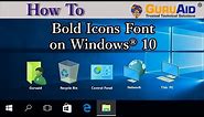 How to Bold Icons Font on Windows® 10 - GuruAid