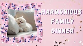 Harmonious Home: Melodic Moments for Family Dinner