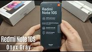 Xiaomi Redmi Note 10S Unboxing ★ Onyx Gray ★ 4K UHD