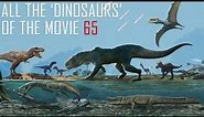 ALL THE 'DINOSAURS' OF THE MOVIE 65.