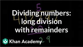 Dividing numbers: long division with remainders | Arithmetic | Khan Academy