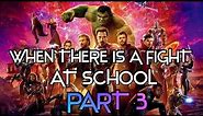 WHEN THERE IS A FIGHT AT SCHOOL PART III| DC|MARVEL MEMES