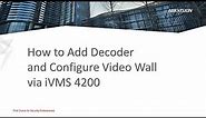 How to Add Decoder and Configure Video Wall via iVMS 4200