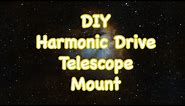 DIY Harmonic Drive Telescope Mount