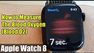 Apple Watch 8: How to Measure The Blood Oxygen (Blood O2)