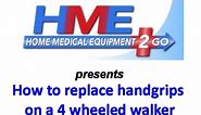 HME2GO presents How to Replace Handgrips on a 4 Wheeled Walker