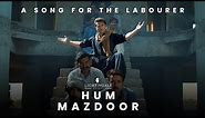 Hum Mazdoor | Ali Zafar | Labour Day Song 2021