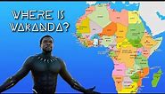Where Is Wakanda On A Map?