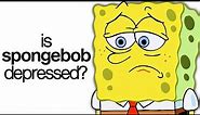 Is SpongeBob Depressed?