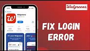 How to Fix Walgreens App Login Error | Sign In Problem - Walgreens