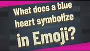 What does a blue heart symbolize in Emoji?