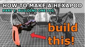 How To Make A Hexapod Robot. Part 1 of 3: Building a leg. A DIY Robot Project.