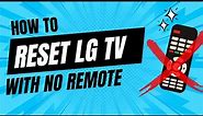 How to reset an LG TV without a remote