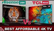 Best Affordable 4k Smart TV | HISENSE U8H VS TCL 6 Series R655