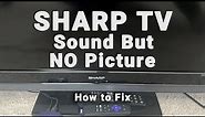 Sharp TV Black Screen WITH Sound | Sound But NO Picture | 10-Min Fixes