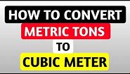 How to convert metric tons to cubic meter- Easy way