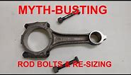 Myth-Busting Rod Bolts and Rod Re-Sizing