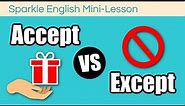 Accept VS Except: What is the Difference? | Commonly Confused Words in English | Homophones Lesson