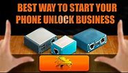 This is the best way you can start you unlocking phone business