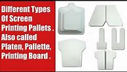 Different Types Of Screen Printing Pallets | Also called Platen, Palette, Printing Board .