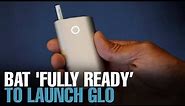NEWS: BAT ‘fully ready’ to launch Glo but...