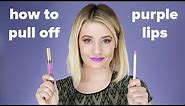 How to Wear Purple Lipstick + Product Recs | Style Survival