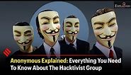 Anonymous Explained: Everything You Need To Know About The Hacktivist Group