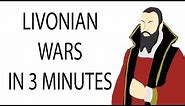 Livonian Wars | 3 Minute History