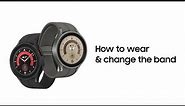 How To Wear & Change Strap | Galaxy Watch 5 & Watch 5 Pro | Samsung UK