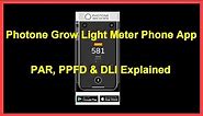 Photone Grow Light Meter Phone App - Features, Calibration, Use, PAR, PPFD & DLI Explained -