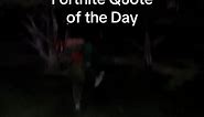 Follow for more fortnite quotes😤 | fortnite quote of the day