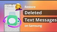 [2 Ways] How to Restore Deleted Text Messages on Samsung 2022
