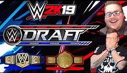 WWE 2K19 Universe Mode DRAFT!! | WWE 2K19 Universe Mode Series