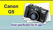 Canon G5 - Great specification for it's age - and the lens is brilliant!