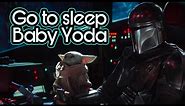 Go to sleep Baby Yoda