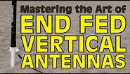 Mastering the Art of End Fed Vertical Antennas