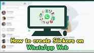 How to create Stickers on WhatsApp Web