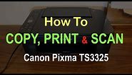 How to Copy, Print & Scan with Canon PIXMA TS3325 Printer review ?