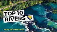 TOP 10 RIVERS | BOSNIA AND HERZEGOVINA