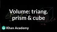 Find the volume of a triangular prism and cube | Geometry | Khan Academy