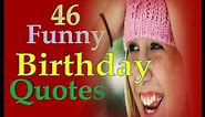 46 Funny Birthday Quotes