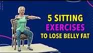 5 SITTING EXERCISES TO LOSE BELLY FAT – SENIORS WORKOUT