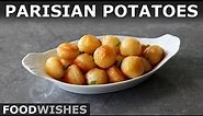 Parisian Potatoes - Crispy Buttery Round French Fries - Food Wishes