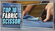 Best Fabric Scissor In 2024 | Top 10 Best Scissors For Cutting Fabric Accurately