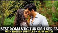 Top 7 Best Romantic Turkish Series with English Subtitles - You Must Watch