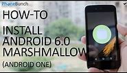 How To Install Android 6.0 Marshmallow on any Android One Smartphone