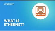 Ethernet | Ethernet In Computer Networks | What is Ethernet ? | Simplilearn