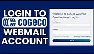 Cogeco Webmail Account Sign In: How to Login to Your Cogeco Webmail Account Online?